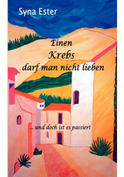 Einen Krebs darf man nicht lieben