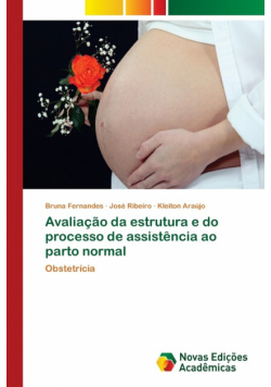Avaliação da estrutura e do processo de assistência ao parto normal