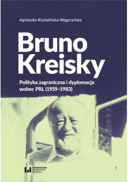 Bruno Kreisky. Polityka zagraniczna i dyplomacja..