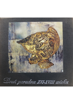 Broń paradna XVI - XVIII wieku