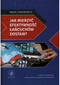 Jak mierzyć efektywność łańcuchów dostaw