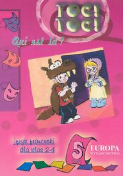 Toc! Toc! Qui est la? Język francuski dla klas 2-4, Część 5
