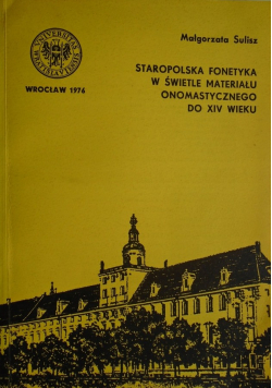 Staropolska fonetyka w świetle materiału onomastycznego do XIV wieku
