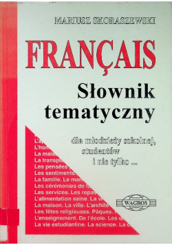 Francais słownik tematyczny dla młodzieży szkolnej studentów i nie tylko