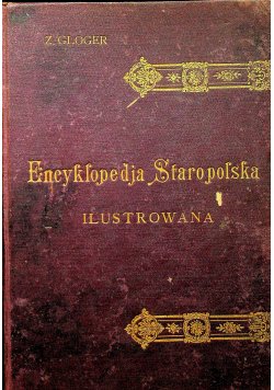 Encyklopedia staropolska Ilustrowana 1901 r.