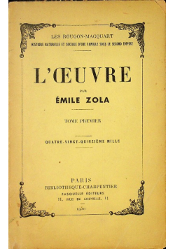 Les Rougon-Macquart. L' Oeuvre. Tome Premier.