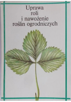 Uprawa roli i nawożenie roślin ogrodowych