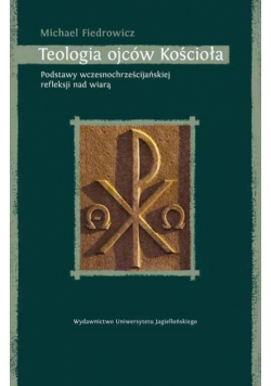 Fiedrowicz Michael - Teologia ojców Kościoła
