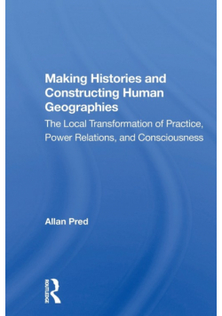 Making Histories And Constructing Human Geographies
