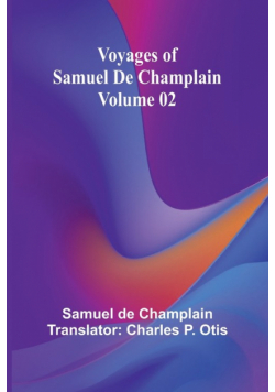 Voyages of Samuel De Champlain - Volume 02