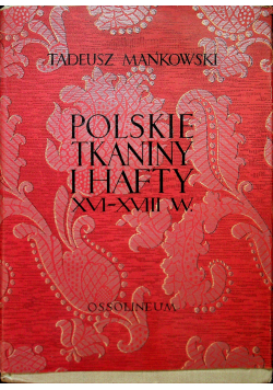 Polskie Tkaniny i hafty XVI XVII w