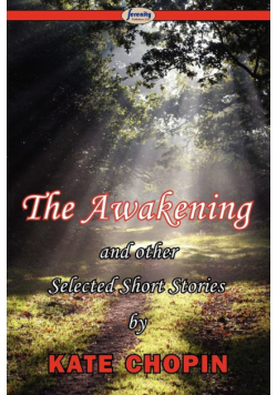 The Awakening & Selected Short Stories