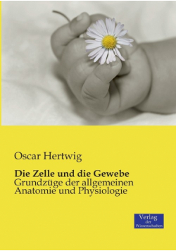 Die Zelle und die Gewebe