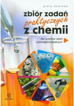 Zbiór zadań praktycznych z chemii Szkoła ponadgimnazjalna