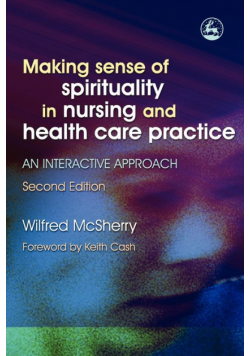 Making Sense of Spirituality in Nursing and Health Care Practice