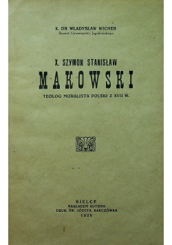 Szymon Stanisław Makowski Teolog moralista polski z XVII w 1926 r