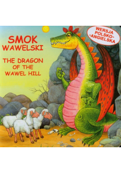 Smok wawelski : The dragon of the Wawel Hill
