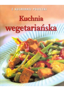 Z kuchennej półeczki Kuchnia wegetariańska