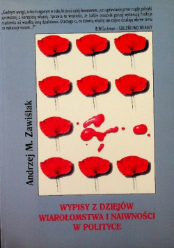 Wypisy z dziejów wiarołomstwa i naiwności w polityce