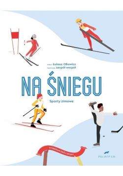 Wybieram swój sport. Na śniegu. Sporty zimowe