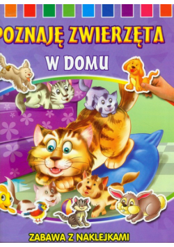 Poznaję zwierzęta: W domu
