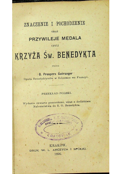 Znaczenie pochodzenie i przywileje Medala czyli Krzyża św. Benedykta 1896r.