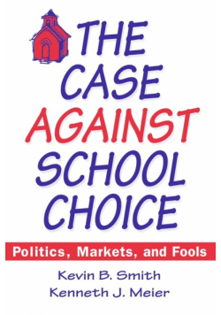 The Case Against School Choice