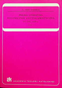 Polska literatura polemiczno antyislamistyczna XVI XVII i XVIII w Zeszyt 2