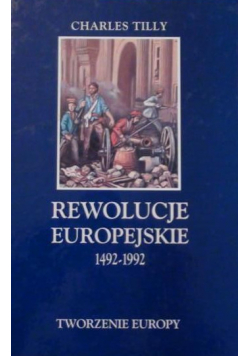 Rewolucje europejskie 1492 1992 Tworzenie Europy