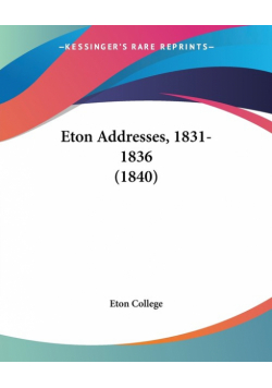 Eton Addresses, 1831-1836 (1840)