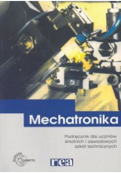 Mechatronika: Podręcznik dla uczniów średnich i zawodowych szkół technicznych