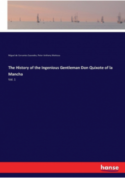 The History of the Ingenious Gentleman Don Quixote of la Mancha