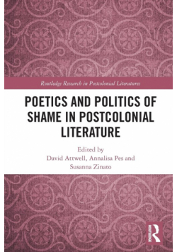 Poetics and Politics of Shame in Postcolonial Literature