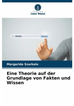 Eine Theorie auf der Grundlage von Fakten und Wissen