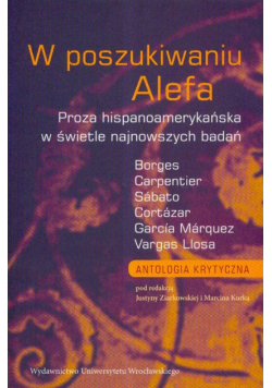 W poszukiwaniu Alefa Proza hispanoamerykańska w świetle najnowszych badań
