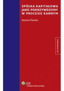 Pawelec Szymon - Spółka kapitałowa jako pokrzywdzony w procesie karnym
