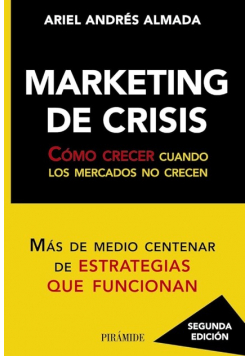 Marketing De Crisis. Cómo Crecer Cuando Los Mercados No Crecen