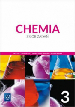Chemia 3 Zbiór zadań Liceum i technikum Zakres podstawowy i rozszerzony