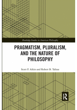 Pragmatism, Pluralism, and the Nature of Philosophy