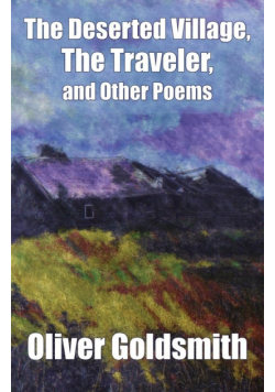 The Deserted Village, The Traveler, and Other Poems