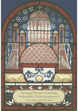 Synagoga Tempel i środowisko krakowskich Żydów postępowych t.1