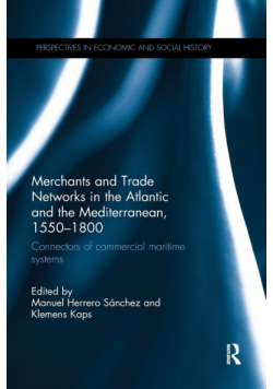 Merchants and Trade Networks in the Atlantic and the Mediterranean, 1550-1800