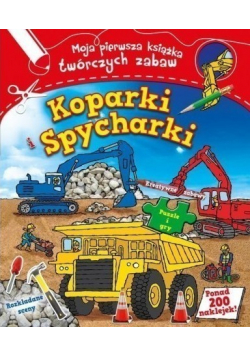 Koparki i spycharki Moja pierwsza książka