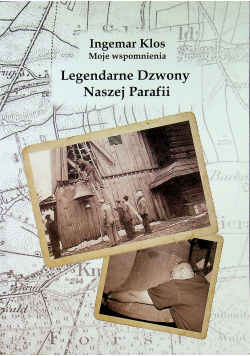 Legendarne Dzwony Naszej Parafii Dedykacja Klos