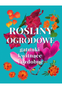 Rośliny ogrodowe. Gatunki kwitnące i ozdobne