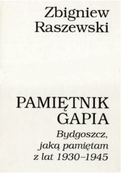 Pamiętnik Gapia Bydgoszcz jaką pamiętam z lat 1930 1945