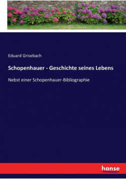 Schopenhauer - Geschichte seines Lebens