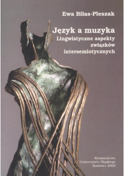 Język a muzyka Lingwistyczne aspekty związków intersemiotycznych
