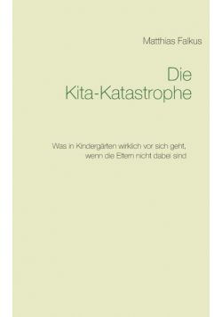Die Kita-Katastrophe