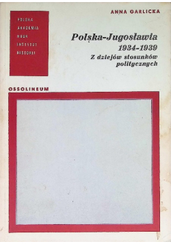 Polska Jugosławia 1934 - 1939 Z dziejów stosunków politycznych